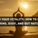 How to Support Your Mind, Body, and Gut Naturally